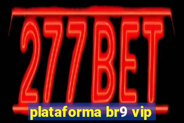 plataforma br9 vip